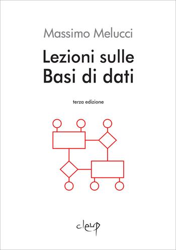 Lezioni sulle Basi di dati - Massimo Melucci - Libro CLEUP 2021, Ingegneria industr. e dell'informazione | Libraccio.it