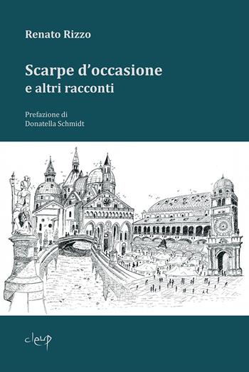 Scarpe d'occasione e altri racconti - Renato Rizzo - Libro CLEUP 2021, Narrativa | Libraccio.it