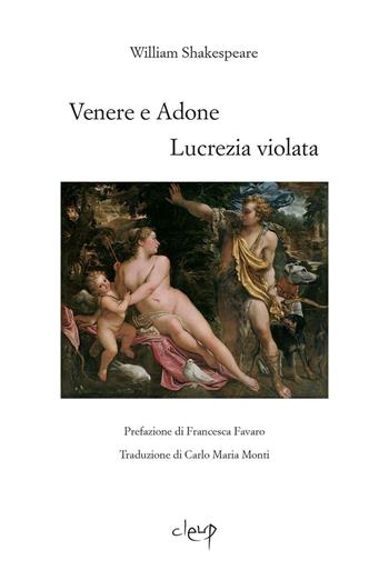 Venere e Adone-Lucrezia violata. Testo inglese a fronte. Ediz. bilingue - William Shakespeare - Libro CLEUP 2021, Poesia | Libraccio.it
