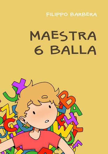 Maestra 6 balla - Filippo Barbera - Libro CLEUP 2021, Scienze dell'educazione | Libraccio.it