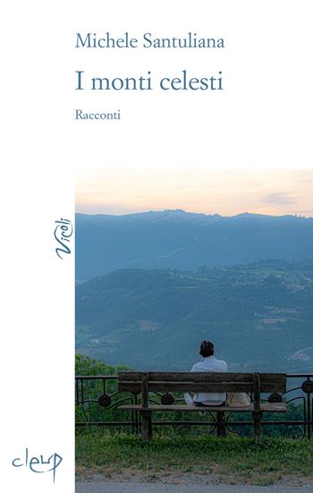 I monti celesti - Michele Santuliana - Libro CLEUP 2021, Vicoli | Libraccio.it