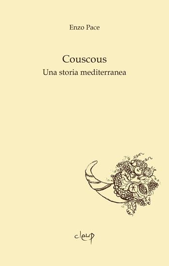 Couscous. Una storia mediterrranea - Enzo Pace - Libro CLEUP 2022, Homo edens | Libraccio.it