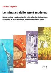 Le minacce dello sport moderno. Guida pratica e ragionata alla lotta alla discriminazione, al doping, al match fixing e alla violenza nello sport