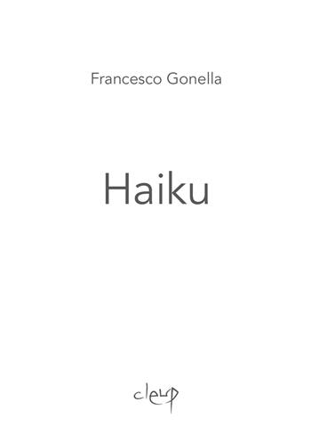 Haiku - Francesco Gonella - Libro CLEUP 2021, Poesia | Libraccio.it