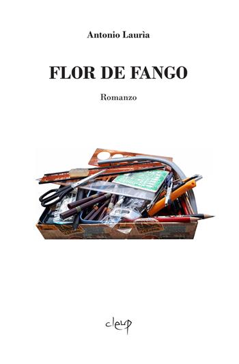 Flor de fango - Antonio Laurìa - Libro CLEUP 2022, Narrativa | Libraccio.it