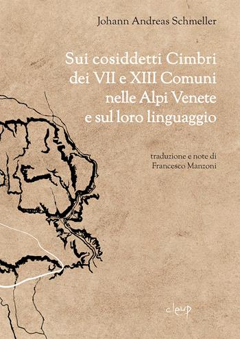 Sui cosiddetti cimbri dei VII e XIII comuni nelle Alpi Venete e sul loro linguaggio del Dottor Johannes Andreas Schmeller - Johann Andreas Schmeller - Libro CLEUP 2022 | Libraccio.it