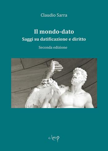Il mondo-dato. Saggi su datificazione e diritto - Claudio Sarra - Libro CLEUP 2022, Scienze giuridiche | Libraccio.it
