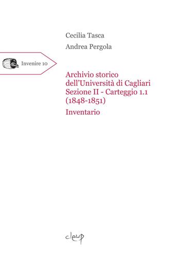 Archivio storico dell’Università di Cagliari Sezione II Carteggio 1 (1848-1851). Inventario - Cecilia Tasca, Andrea Pergola - Libro CLEUP 2022, Invenire | Libraccio.it