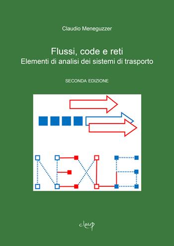 Flussi, code e reti. Elementi di analisi dei sistemi di trasporto - Claudio Meneguzzer - Libro CLEUP 2022 | Libraccio.it