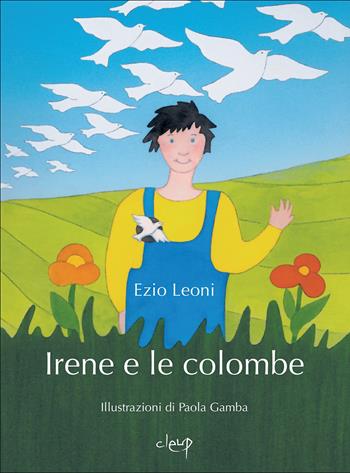 Irene e le colombe - Ezio Leoni - Libro CLEUP 2022, Narrativa | Libraccio.it