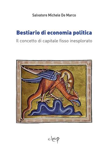 Bestiario di economia politica. Il concetto di capitale fisso inesplorato - Salvatore Michele De Marco - Libro CLEUP 2022, Scienze economiche | Libraccio.it