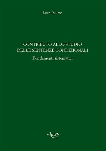 Contributo allo studio delle sentenze condizionali. Fondamenti sistematici - Luca Penasa - Libro CLEUP 2023, Scienze giuridiche | Libraccio.it