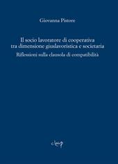 Il socio lavoratore di cooperativa tra dimensione giuslavoristica e societaria. Riflessioni sulla clausola di compatibilità