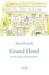 Grand Hotel. Piccolo elogio dell'alberghitudine