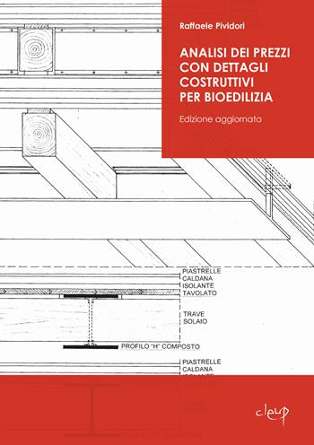 Analisi dei prezzi con dettagli costruttivi per bioedilizia - Raffaele Pividori - Libro CLEUP 2023, Ingegneria civile e architettura | Libraccio.it