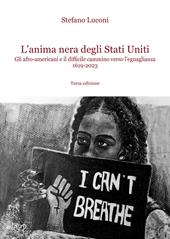 L'anima nera degli Stati Uniti. Gli afro-americani e il difficile cammino verso l'uguaglianza 1619-2023