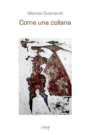 Come una collana - Michela Gusmeroli - Libro CLEUP 2023, Narrativa | Libraccio.it