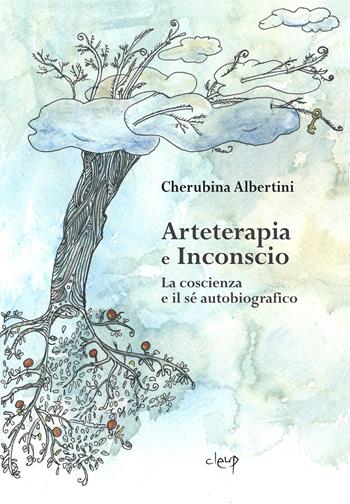 Arteterapia e inconscio. La coscienza e il sé autobiografico - Cherubina Albertini - Libro CLEUP 2024, Scienze psicologiche | Libraccio.it