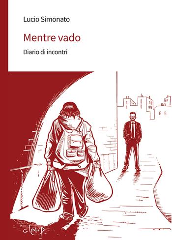 Mentre vado. Diario di incontri - Lucio Simonato - Libro CLEUP 2024, Varia | Libraccio.it