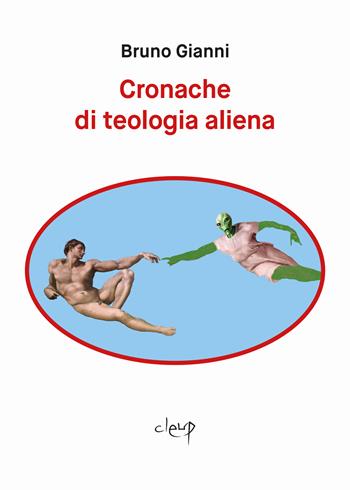 Cronache di teologia aliena - Bruno Gianni - Libro CLEUP 2024, Narrativa | Libraccio.it