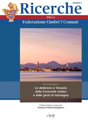 La dedizione a Venezia della comunità cimbra e delle genti di montagna - Flavio Rodeghiero - Libro CLEUP 2023, Scienze storiche | Libraccio.it