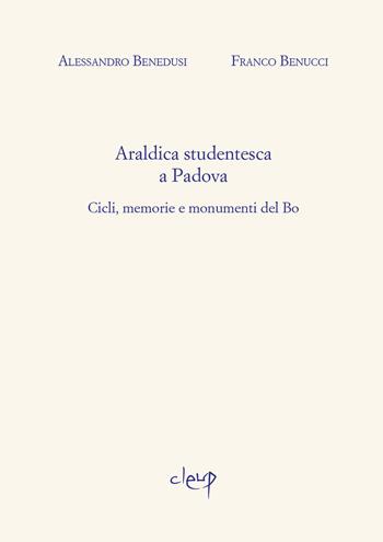 Araldica studentesca a Padova. Cicli, memorie e monumenti del Bo - Franco Benucci, Alessandro Benedusi - Libro CLEUP 2025, Ithaca | Libraccio.it
