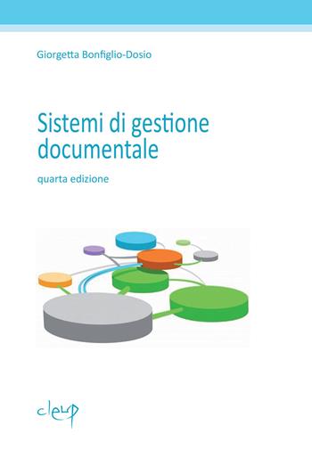 Sistemi di gestione documentale - Giorgetta Bonfiglio-Dosio - Libro CLEUP 2024, Scienze storiche | Libraccio.it