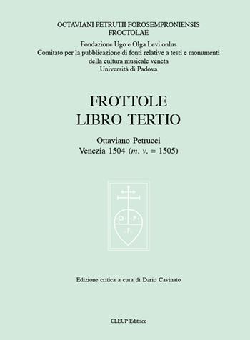 Frottole libro Tertio. Ediz. critica - Ottaviano Petrucci - Libro CLEUP 2024, Musica. Discipline dello spettacolo | Libraccio.it