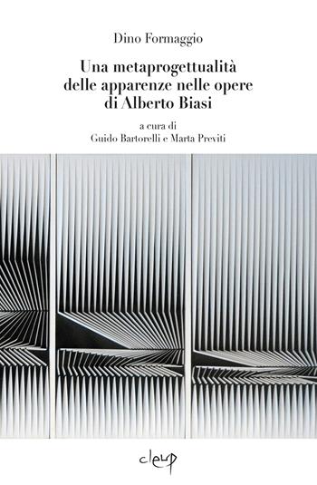 Una metaprogettualità delle apparenze nelle opere di Alberto Biasi. Introduzioni dei curatori e di Alberto Giacomelli. Ediz. multilingue - Dino Formaggio - Libro CLEUP 2025, Storia dell'arte e museologia | Libraccio.it