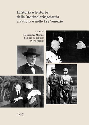 La storia e le storie della otorinolaringoiatria di Padova e delle Tre Venezie  - Libro CLEUP 2025, Scienze mediche | Libraccio.it