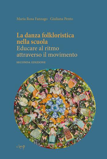 La danza folkloristica nella scuola. Educare al ritmo attraverso il movimento - Maria Rosa Fanzago, Giuliana Pento - Libro CLEUP 2025, Scienze dell'educazione | Libraccio.it