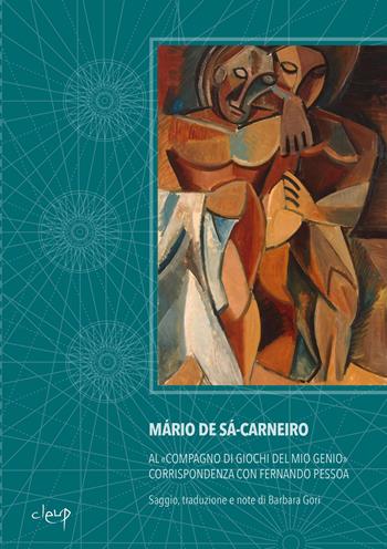 Al «compagno di giochi del mio genio». Corrispondenza con Fernando Pessoa - Mário de Sá-Carneiro - Libro CLEUP 2025, La zattera di pietra | Libraccio.it