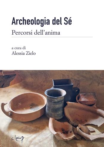Archeologia del sé. Percorsi dell’anima  - Libro CLEUP 2025, Scienze psicologiche | Libraccio.it