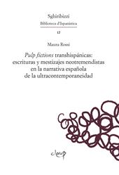 Pulp fictions transhispánicas: escrituras y mestizajes neotremendistas en la narrativa española de la ultracontemporaneidad. Ediz. multilingue