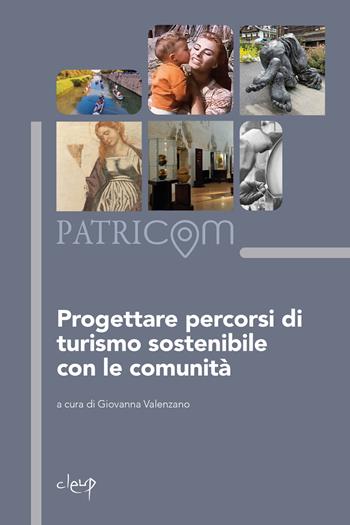 Progettare percorsi di turismo sostenibile con le comunità  - Libro CLEUP 2025, Storia dell'arte e museologia | Libraccio.it