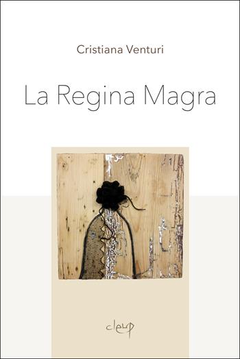 La regina magra - Cristiana Venturi - Libro CLEUP 2026 | Libraccio.it