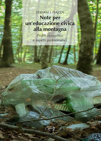 Note per un'educazione alla montagna. Profili ricognitivi e aspetti problematici di un'educazione civica per le «terre alte» - Stefano Piazza - Libro CLEUP 2026 | Libraccio.it
