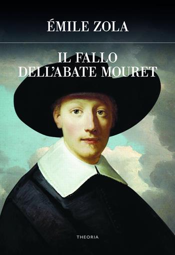 Il fallo dell'abate Mouret - Émile Zola - Libro Edizioni Theoria 2019, Futuro anteriore | Libraccio.it