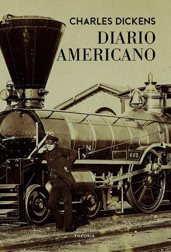 Diario americano - Charles Dickens - Libro Edizioni Theoria 2021, Caravelle | Libraccio.it