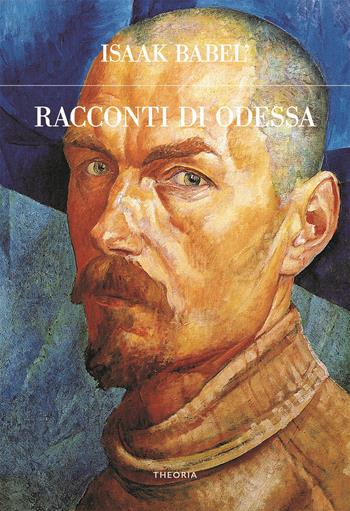 Racconti di Odessa - Isaak Babel' - Libro Edizioni Theoria 2021 | Libraccio.it