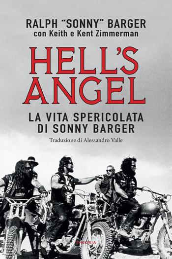 Hell's Angel. La vita spericolata di Sonny Barger - Ralph Sonny Barger, Keith Zimmerman, Kent Zimmerman - Libro Edizioni Theoria 2021 | Libraccio.it