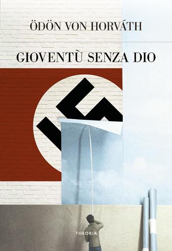Gioventù senza Dio - Ödön von Horváth - Libro Edizioni Theoria 2021, Futuro anteriore | Libraccio.it