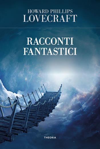 Racconti fantastici - Howard P. Lovecraft - Libro Edizioni Theoria 2021, Eureka | Libraccio.it