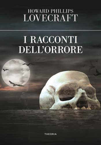 I racconti dell'orrore - Howard P. Lovecraft - Libro Edizioni Theoria 2021, Eureka | Libraccio.it