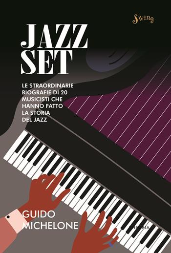 Jazz set. Le straordinarie biografie di 20 musicisti che hanno fatto la storia del jazz - Guido Michelone - Libro Edizioni Theoria 2021, Swing | Libraccio.it
