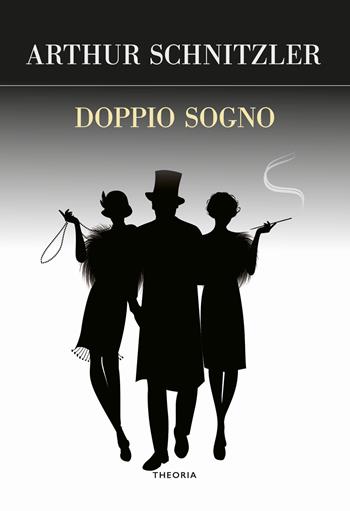 Doppio sogno - Arthur Schnitzler - Libro Edizioni Theoria 2021, Futuro anteriore | Libraccio.it