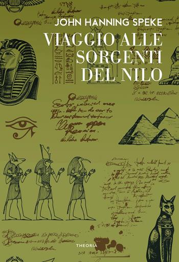 Viaggio alle sorgenti del Nilo - John H. Speke, James A. Grant - Libro Edizioni Theoria 2022, Caravelle | Libraccio.it