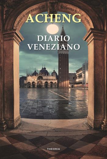 Diario veneziano - Acheng Zhong - Libro Edizioni Theoria 2021, Linea d'ombra | Libraccio.it
