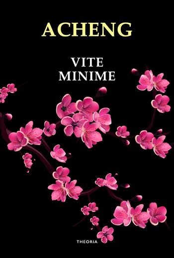 Vite minime - Acheng Zhong - Libro Edizioni Theoria 2021, Linea d'ombra | Libraccio.it