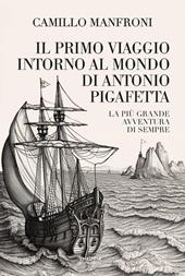 Il primo viaggio intorno al mondo di Antonio Pigafetta